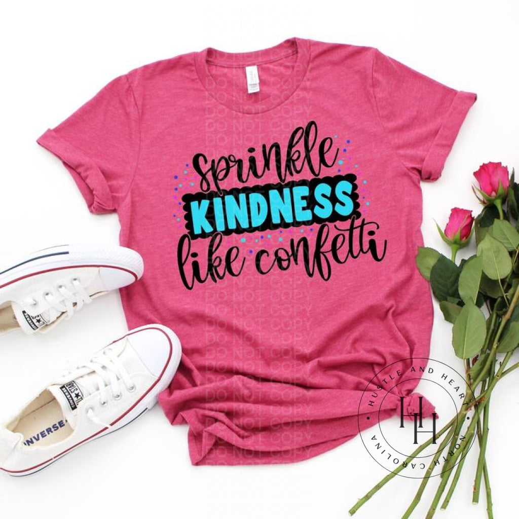 Sprinkle Kindness Like Confetti - Sublimation Transfer Sublimation